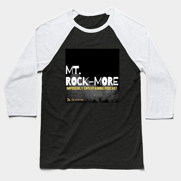 Mt. Rockmore Merch Baseball T-Shirt by Real Guy Radio Merch